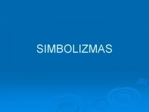 SIMBOLIZMAS BENDRIEJI SIMBOLIZMO BRUOAI Simbolizmas kaip naujo meno