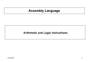 Assembly Language Arithmetic and Logic Instructions ACOE 251