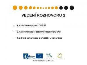 VEDEN ROZHOVORU 2 1 Aktivn naslouchn OPRST 2