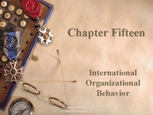 Chapter Fifteen International Organizational Behavior Thomson SouthWestern Wagner