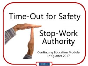 TimeOut for Safety StopWork Authority Continuing Education Module
