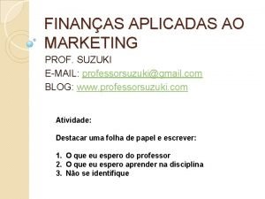 FINANAS APLICADAS AO MARKETING PROF SUZUKI EMAIL professorsuzukigmail