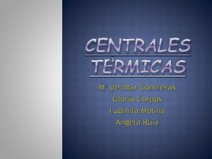 CENTRALES TRMICAS M del Mar Contreras Gloria Corpas
