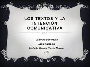 LOS TEXTOS Y LA INTENCIN COMUNICATIVA Valentina Bohrquez