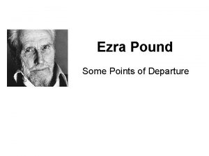 Ezra Pound Some Points of Departure Pounds Poetics