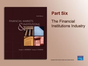 Part Six The Financial Institutions Industry Chapter 15