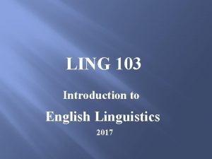 LING 103 Introduction to English Linguistics 2017 PHONETICS