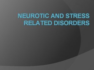 NEUROTIC AND STRESS RELATED DISORDERS Basic definitions Somatoform