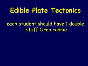 Plate tectonics with oreos