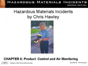 Hazardous Materials Incidents by Chris Hawley CHAPTER 6