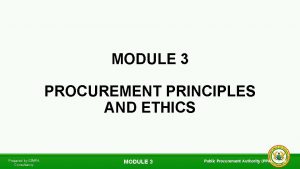 MODULE 3 PROCUREMENT PRINCIPLES AND ETHICS Prepared by