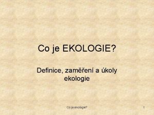 Co je EKOLOGIE Definice zamen a koly ekologie