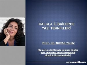 HALKLA LKLERDE YAZI TEKNKLER PROF DR NURAN YILDIZ