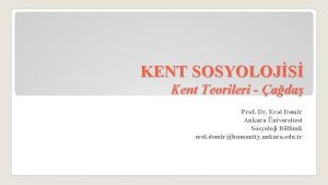 KENT SOSYOLOJS Kent Teorileri ada Prof Dr Erol