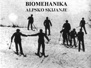 BIOMEHANIKA ALPSKO SKIJANJE crtei i zapisi nam govore