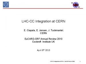 LHCCC Integration at CERN E Ciapala E Jensen