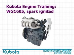 Kubota Engine Training WG 1605 spark ignited KUBOTA