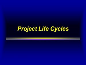 Project Life Cycles System development life cycle Waterfall