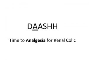 DAASHH Time to Analgesia for Renal Colic Aim