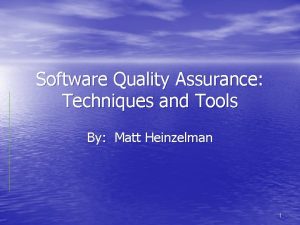 Software quality assurance tools and techniques