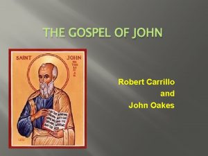 THE GOSPEL OF JOHN Robert Carrillo and John