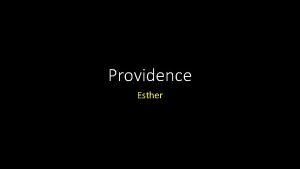 Providence Esther Providence Introduction Providence Introduction We dont