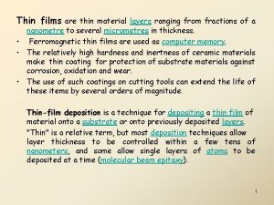 Thin films are thin material layers ranging from Thin films are thin material layers ranging from