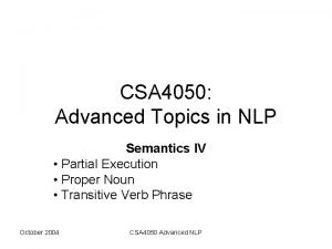 CSA 4050 Advanced Topics in NLP Semantics IV