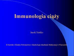 Immunologia ciy Jacek Sieko II Katedra i Klinika