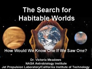 The Search for Habitable Worlds How Would We
