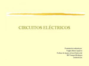 CIRCUITOS ELCTRICOS Presentacin realizada por Virgilio Marco Aparicio