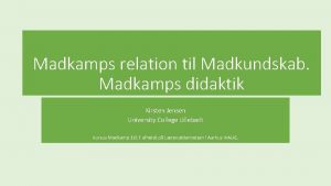 Madkamps relation til Madkundskab Madkamps didaktik Kirsten Jensen