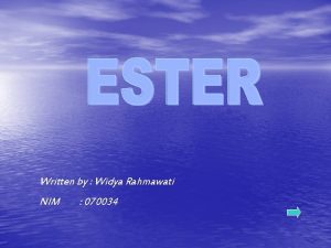 Written by Widya Rahmawati NIM 070034 ESTER Esterds