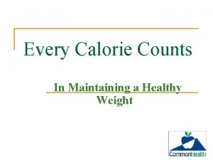 Every Calorie Counts In Maintaining a Healthy Weight