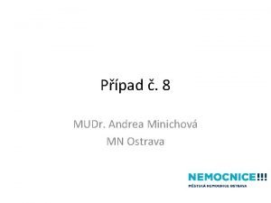 Ppad 8 MUDr Andrea Minichov MN Ostrava daje