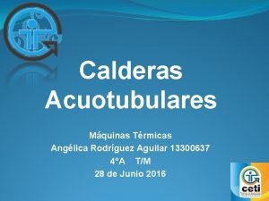 Calderas acuotubulares Calderas acuotubulares