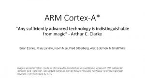 ARM CortexA Any sufficiently advanced technology is indistinguishable