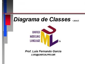 Diagrama de Classes Prof Lus Fernando Garcia LUISGARCIA