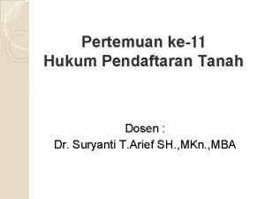 Pertemuan ke11 Hukum Pendaftaran Tanah Dosen Dr Suryanti