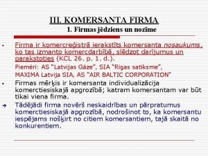 III KOMERSANTA FIRMA 1 Firmas jdziens un nozme