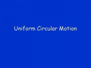 Uniform Circular Motion Circular Motion ACT 1 B