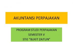 AKUNTANSI PERPAJAKAN PROGRAM STUDI PERPAJAKAN SEMESTER V STIE