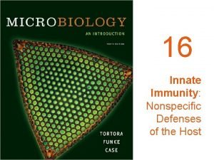16 Innate Immunity Nonspecific Defenses of the Host