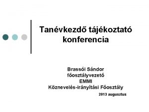 Tanvkezd tjkoztat konferencia Brassi Sndor fosztlyvezet EMMI Kznevelsirnytsi