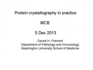 Protein crystallography in practice MCB 5 Dec 2013