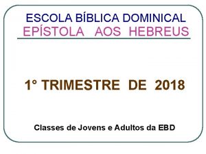 ESCOLA BBLICA DOMINICAL EPSTOLA AOS HEBREUS 1 TRIMESTRE