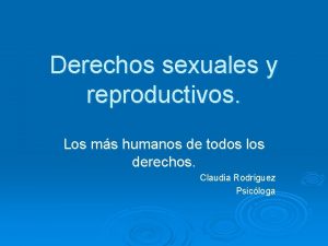 Derechos sexuales y reproductivos Los ms humanos de