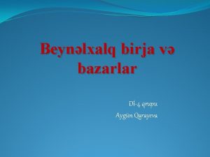 Beynlxalq birja v bazarlar D4 qrupu Aygn Qarayeva