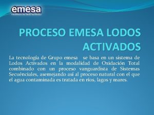 PROCESO EMESA LODOS ACTIVADOS La tecnologa de Grupo