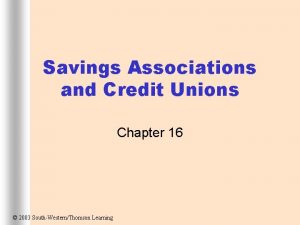 Savings Associations and Credit Unions Chapter 16 2003